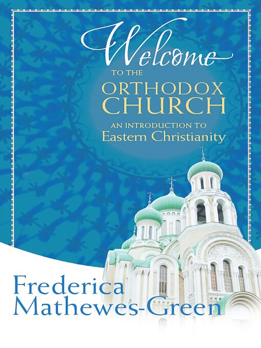 Title details for Welcome to the Orthodox Church by Frederica Mathewes-Green - Available